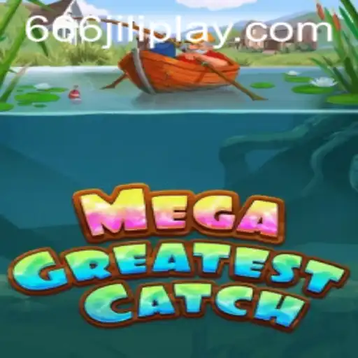Unleashing the Excitement of MegaGreatestCatch with 666JILI