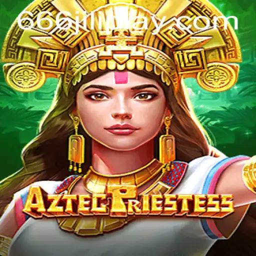 AztecPriestess: Unveiling the Mysteries of 666JILI