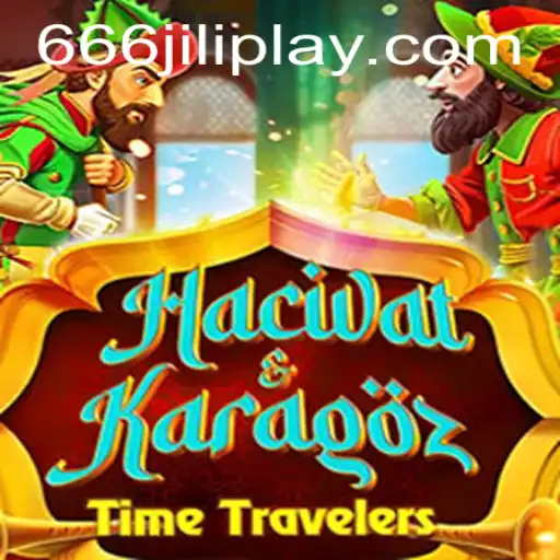 HacivatandKaragoz: Exploring the Enchanting World of 666JILI